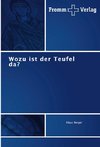 Wozu ist der Teufel da?