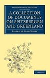 A   Collection of Documents on Spitzbergen and Greenland