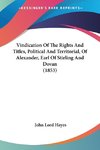 Vindication Of The Rights And Titles, Political And Territorial, Of Alexander, Earl Of Stirling And Dovan (1853)
