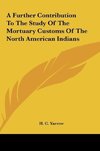 A Further Contribution To The Study Of The Mortuary Customs Of The North American Indians