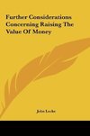 Further Considerations Concerning Raising The Value Of Money