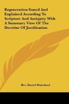 Regeneration Stated And Explained According To Scripture And Antiquity With A Summary View Of The Doctrine Of Justification