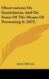 Observations On Seasickness, And On Some Of The Means Of Preventing It (1872)