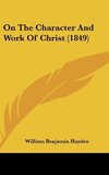 On The Character And Work Of Christ (1849)