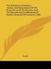 The Definitions, Postulates, Axioms, And Enunciations Of The Propositions Of The First Six, And The Eleventh And Twelfth Books Of Euclid's Elements Of Geometry (1848)