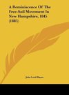 A Reminiscence Of The Free-Soil Movement In New Hampshire, 1845 (1885)