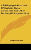 A Bibliographical Account Of Catholic Bibles, Testaments, And Other Portions Of Scripture (1859)