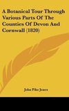 A Botanical Tour Through Various Parts Of The Counties Of Devon And Cornwall (1820)