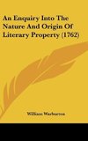 An Enquiry Into The Nature And Origin Of Literary Property (1762)