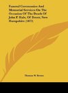 Funeral Ceremonies And Memorial Services On The Occasion Of The Death Of John P. Hale, Of Dover, New Hampshire (1873)