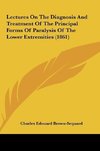 Lectures On The Diagnosis And Treatment Of The Principal Forms Of Paralysis Of The Lower Extremities (1861)