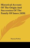 Historical Account Of The Origin And Succession Of The Family Of Innes (1820)