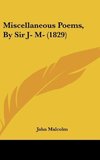 Miscellaneous Poems, By Sir J- M- (1829)