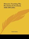 Memoirs Touching The Revolution In Scotland, 1638-1690 (1841)