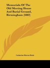 Memorials Of The Old Meeting House And Burial Ground, Birmingham (1882)