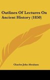 Outlines Of Lectures On Ancient History (1850)