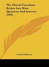 The Church Catechism Broken Into More Questions And Answers (1831)