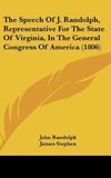 The Speech Of J. Randolph, Representative For The State Of Virginia, In The General Congress Of America (1806)