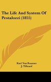 The Life And System Of Pestalozzi (1855)