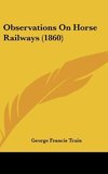 Observations On Horse Railways (1860)