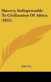 Slavery, Indispensable To Civilization Of Africa (1855)