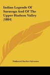 Indian Legends Of Saratoga And Of The Upper Hudson Valley (1884)