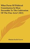 What Form Of Political Constitution Is Most Favorable To The Cultivation Of The Fine Arts? (1851)