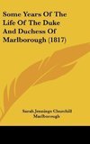 Some Years Of The Life Of The Duke And Duchess Of Marlborough (1817)