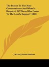 The Pastor To The Non-Communicant And What Is Required Of Them Who Come To The Lord's Supper? (1864)