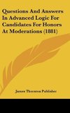 Questions And Answers In Advanced Logic For Candidates For Honors At Moderations (1881)