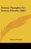 Serious Thoughts For Serious Friends (1880)