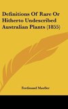 Definitions Of Rare Or Hitherto Undescribed Australian Plants (1855)