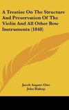 A Treatise On The Structure And Preservation Of The Violin And All Other Bow Instruments (1848)