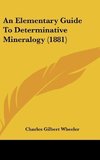 An Elementary Guide To Determinative Mineralogy (1881)