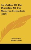 An Outline Of The Discipline Of The Wesleyan Methodists (1856)