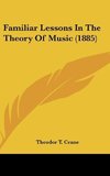 Familiar Lessons In The Theory Of Music (1885)