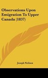 Observations Upon Emigration To Upper Canada (1837)