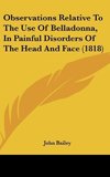 Observations Relative To The Use Of Belladonna, In Painful Disorders Of The Head And Face (1818)