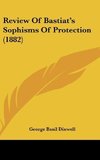 Review Of Bastiat's Sophisms Of Protection (1882)