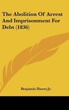 The Abolition Of Arrest And Imprisonment For Debt (1836)