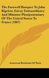 The Farewell Banquet To John Bigelow, Envoy Extraordinary And Minister Plenipotentiary Of The United States To France (1867)