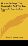 Woman Suffrage, The Counterfeit And The True