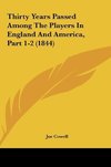 Thirty Years Passed Among The Players In England And America, Part 1-2 (1844)