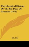 The Chemical History Of The Six Days Of Creation (1872)