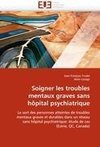 Soigner les troubles mentaux graves sans hôpital psychiatrique