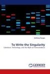 To Write the Singularity