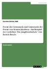 Poesie der Grammatik und Grammatik der Poesie von Roman Jakobson - Am Beispiel des Gedichtes 