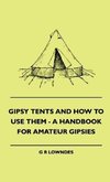 Gipsy Tents And How To Use Them - A Handbook For Amateur Gipsies