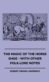 The Magic Of The Horse Shoe - With Other Folk-Lore Notes