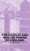 The Castles And Walled Towns Of England